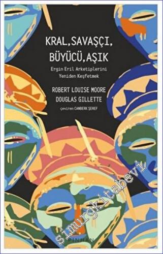 Kral Savaşçı Büyücü Aşık : Ergin Eril Arketiplerini Yeniden Keşfetmek -        2022