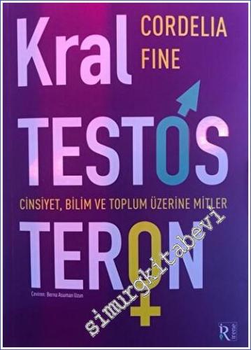 Kral Testosteron : Cinsiyet Bilim ve Toplum Üzerine Mitler - 2023