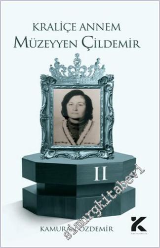 Kraliçe Annem Müzeyyen Çildemir-2 -        2025