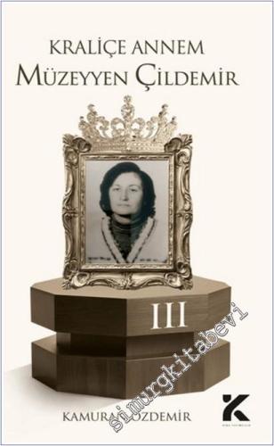 Kraliçe Annem Müzeyyen Çildemir-3 -        2025