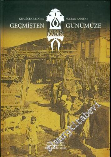 Kraliçe Olbia'dan Sultan Anne'ye Geçmişten Günümüze Gölcük'te Kadın -