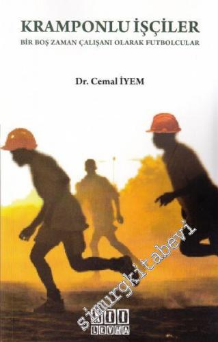 Kramponlu İşçiler: Bir Boş Zaman Çalışanı Olarak Futbolcular -