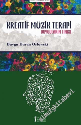 Kreatif Müzik Terapi : Duyguların Tınısı -
