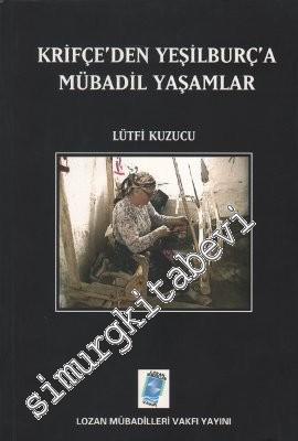 Krifçe'den Yeşilburç'a Mübadil Yaşamlar: Mübadele'nin 85. yılına Armağandır -