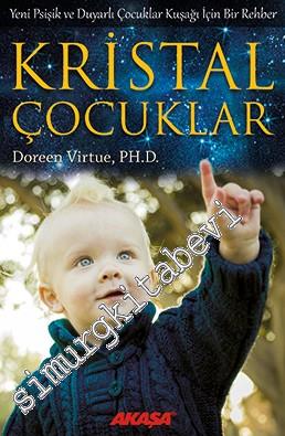 Kristal Çocuklar: Yeni Psişik ve Duyarlı Çocuklar Kuşağı İçin Bir Rehb