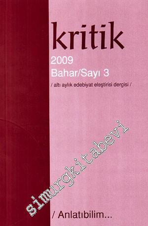 Kritik: Altı Aylık Edebiyat Eleştirisi Dergisi - Dosya: Anlatıbilim - Sayı: 3      Bahar
