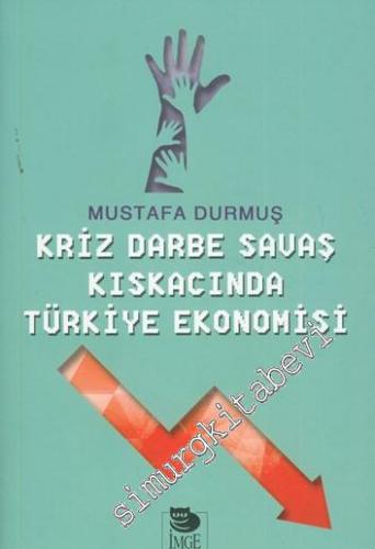 Kriz Darbe Savaş Kıskacında Türkiye  -        2018