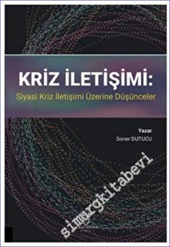 Kriz İletişimi: Siyasi Kriz İletişimi Üzerine Düşünceler -        2022