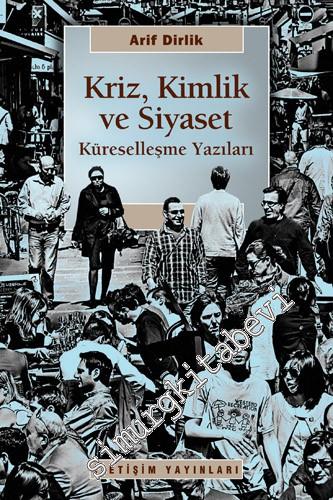Kriz, Kimlik ve Siyaset: Küreselleşme Yazıları -