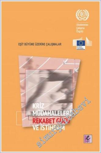 Kriz Müdahaleleri Rekabet Gücü ve İstihdam : Eşit Büyüme Üzerine Çalışmalar -        2019