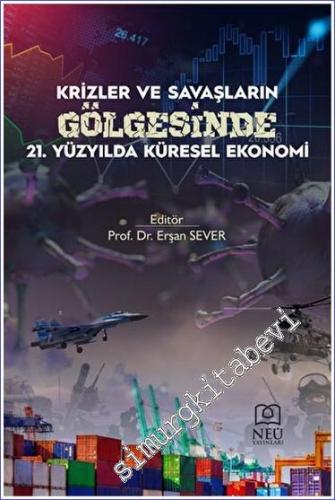 Krizler ve Savaşların Gölgesinde 21. Yüzyılda Küresel Ekonomi -        2023