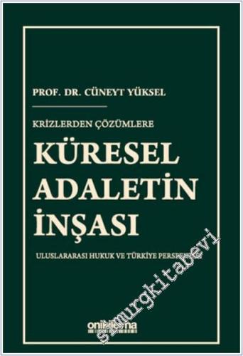 Krizlerden Çözümlere Küresel Adaletin İnşası: Uluslararası Hukuk ve Türkiye Perspektifi -        2025
