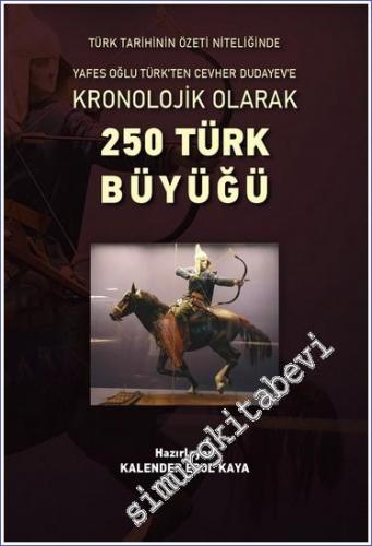 Kronolojik Olarak 250 Türk Büyüğü - 2022