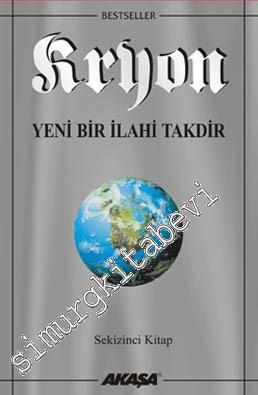 Kryon: Yeni Bir İlahi Takdir - Sekizinci Kitap -