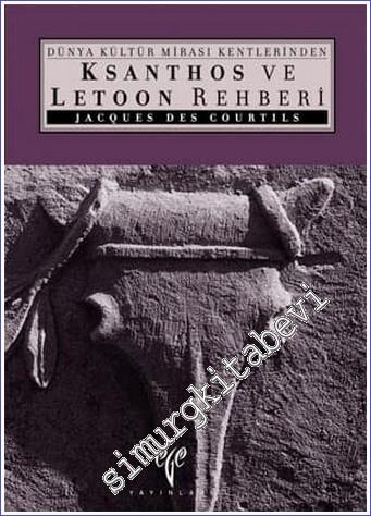 Ksanthos ve Letoon Rehberi: Dünya Kültür Mirası Kentlerinden - 2003