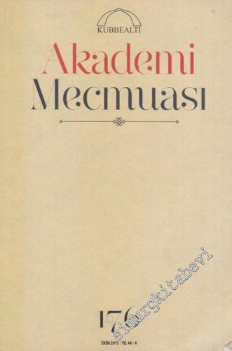 Kubbealtı Akademi Mecmuası  - Sayı: 176    44/4  Ekim 2015