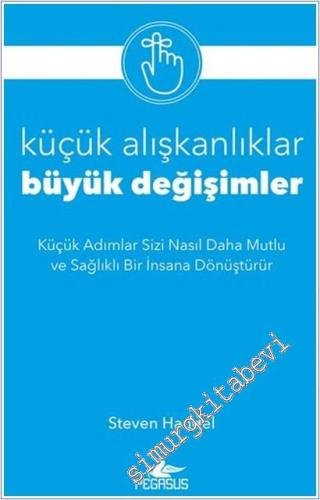 Küçük Alışkanlıklar Büyük Değişimler : Küçük Adımlar Sizi Nasıl Daha Mutlu ve Sağlıklı Bir İnsana Dönüştürür -        2025