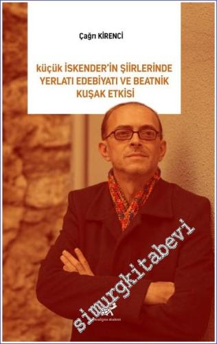 Küçük İskender'in Şiirlerinde Yeraltı Edebiyatı ve Beatnik Kuşak Etkisi -        2023
