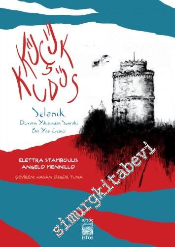 Küçük Kudüs: Selanik Duvarın Yıkılışından Sonraki Bir Yaz Günü - Grafik Roman -        2016