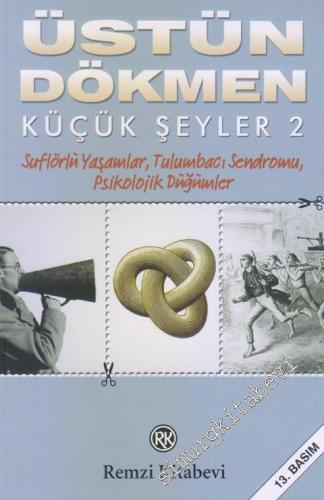 Küçük Şeyler 2: Suflörlü Yaşamlar, Tulumbacı Sendromu, Psikolojik Düğümler -