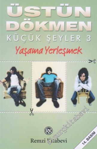 Küçük Şeyler 3: Yaşama Yerleşmek -