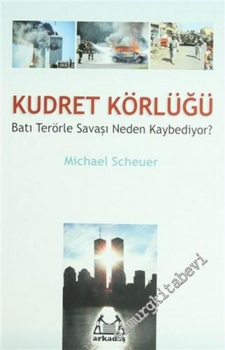 Kudret Körlüğü : Batı Terörle Savaşı Neden Kaybediyor ?  -