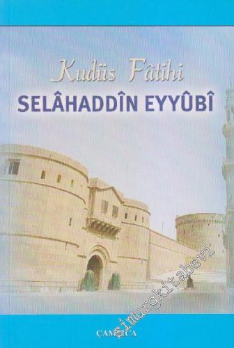 Kudüs Fatihi Selâhaddin Eyyûbi -