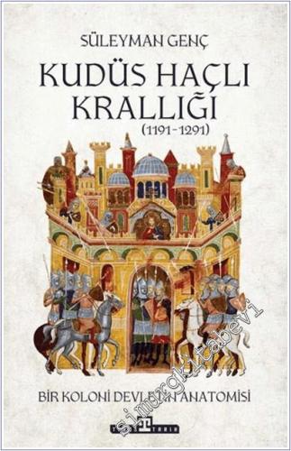 Kudüs Haçlı Krallığı (1191-1291) : Bir Koloni Devletinin Anatomisi - 2