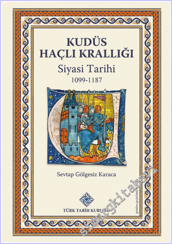 Kudüs Haçlı Krallığı Siyasi Tarihi (1099 - 1187) - 2025