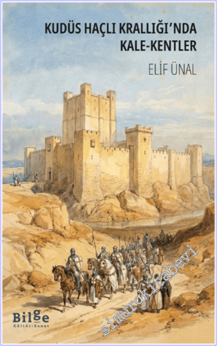 Kudüs Haçlı Krallığı'nda Kale-Kentler - 2026