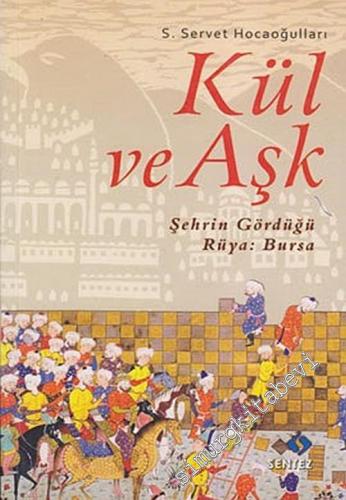 Kül ve Aşk: Şehrin Gördüğü Rüya Bursa -        2007