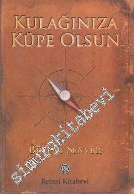 Kulağınıza Küpe Olsun -