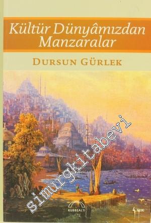 Kültür Dünyamızdan Manzaralar -