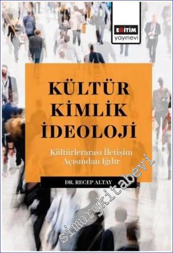 Kültür Kimlik İdeoloji - Kültürlerarası İletışım Açısından Iğdır - 202