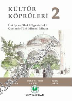 Kültür Köprüleri 2: Üsküp ve Ohri Bölgesindeki Osmanlı - Türk Mimari M