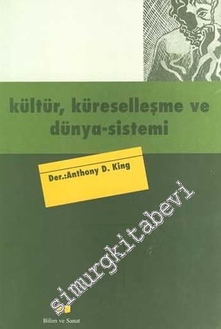 Kültür, Küreselleşme ve Dünya Sistemi: Kimlik Temsilinin Çağdaş Koşulları -        1998