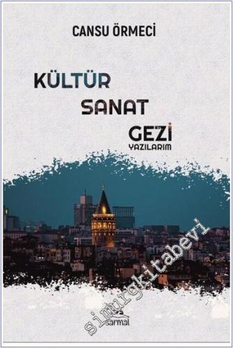 Kültür Sanat Gezi Yazılarım -        2025