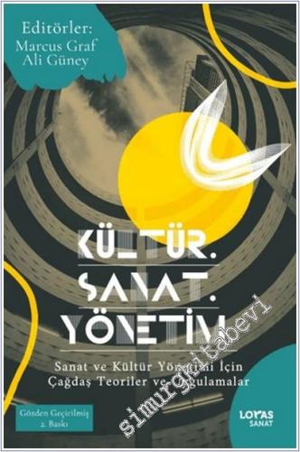Kültür Sanat Yönetim : Sanat ve Kültür Yönetimi İçin Çağdaş Teoriler v