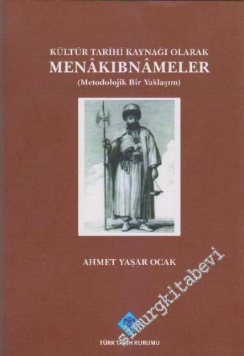 Kültür Tarihi Kaynağı Olarak Menâkıbnâmeler ( Metodolojik Bir Yaklaşım ) -        2010