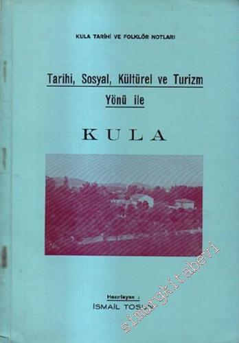 Kültür Tarihi ve Folklor Notları: Tarihi, Sosyal, Kültürel ve Turizm Yönü ile Kula -        1969