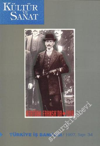 Kültür ve Sanat Dergisi : Atatürk'ün Fransa Gezisi - Sayı: 34    Yıl: 9  Haziran 1997