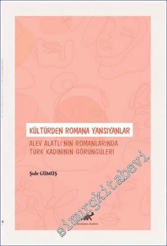 Kültürden Romana Yansıyanlar : Alev Alatlı'nın Romanlarında Türk Kadın