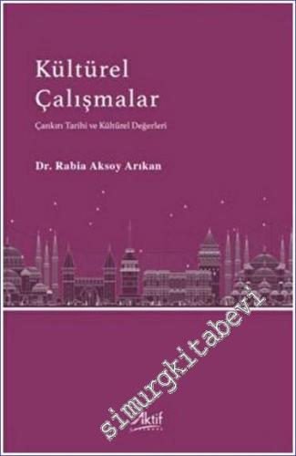 Kültürel Çalışmalar : Çankırı Tarihi ve Kültürel Değerleri -        2022