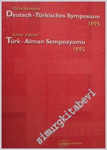 Kulturkontakte: Deutsch - Turkisches Symposium 1995 = Kültür İlişkileri: Türk - Alman Sempozyumu 1995 -        1996