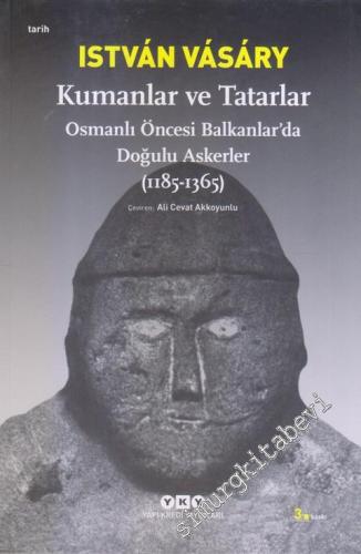 Kumanlar ve Tatarlar: Osmanlı Öncesi Balkanlar'da Doğulu Askerler 1185