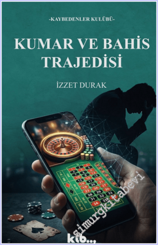Kumar ve Bahis Trajedisi - Kaybedenler Kulübü