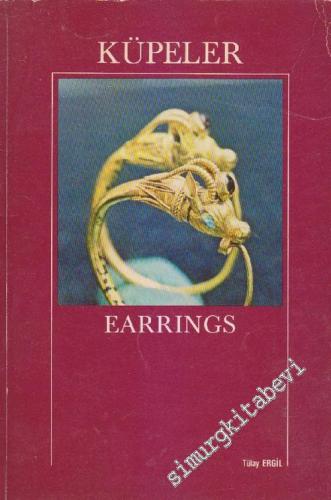 Küpeler: İstanbul Arkeoloji Müzeleri Küpeler Kataloğu = Earrings: The Earring Cataloque of the Istanbul Archaeological Museum -        1983