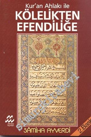 Kur'an Ahlakı ile Kölelikten Efendiliğe -