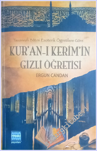 Kur'an-ı Kerim'in Gizli Öğretisi : Tasavvufi Batıni Ezoterik Öğretileri Göre -        2010