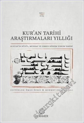 Kuran Tarihi Araştırmaları Yıllığı ve Kur'an'ın Nüzûl Mushaf ve Erken Dönem Yorum Tarihi -        2025